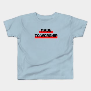 Made To Worship | Christian Typography Kids T-Shirt